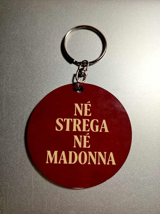 Portachiavi/Charm in legno "NÃ¨ Strega nÃ¨ Madonna"